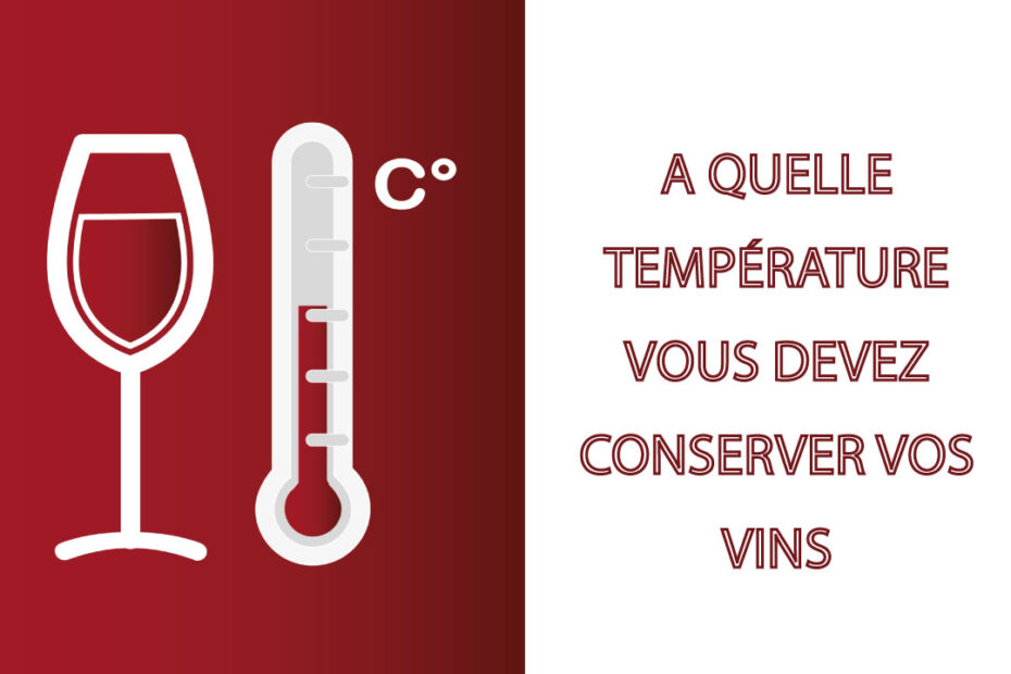 A quelle température vous devez conserver vos vins